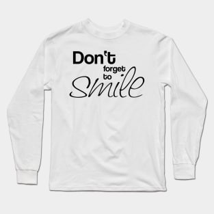 Don't forget to smile Long Sleeve T-Shirt